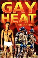 Gay Heat book written by Rob Mathews