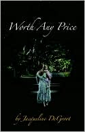 Worth Any Price book written by Jacqueline DeGroot