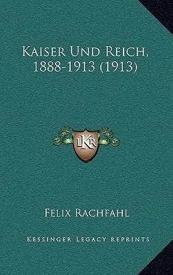 Kaiser Und Reich, 1888-1913 magazine reviews