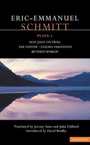 Schmitt Plays: 1: Don Juan on Trial , the Visitor , Enigma Variations , Between Worlds book written by Eric-Emmanuel Schmitt