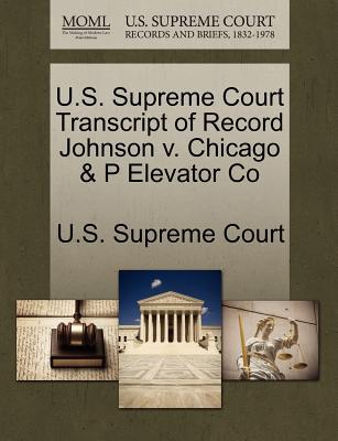 U.S. Supreme Court Transcript of Record Johnson V. Chicago & P Elevator Co