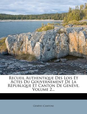 Recueil Authentique Des Lois Et Actes Du Gouvernement de La R Publique Et Canton de Gen Ve, Volume 2 magazine reviews
