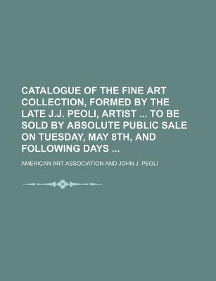 Catalogue of the Fine Art Collection, Formed by the Late J magazine reviews