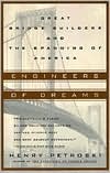 Engineers of Dreams: Great Bridge Builders and the Spanning of America book written by Henry Petroski