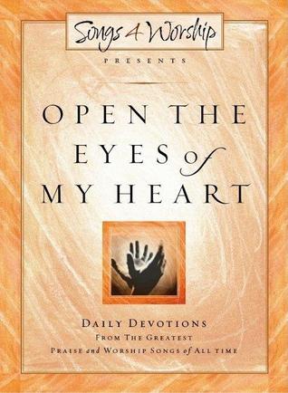 Open the Eyes of My Heart: Daily Devotions from the Greatest Praise and Worship Songs of All Time magazine reviews