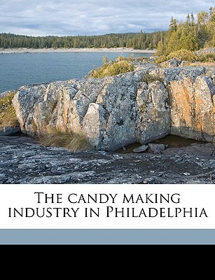 The Candy Making Industry in Philadelphia magazine reviews