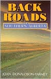 Backroads of Southern Alberta book written by Joan Donaldson-Yamey