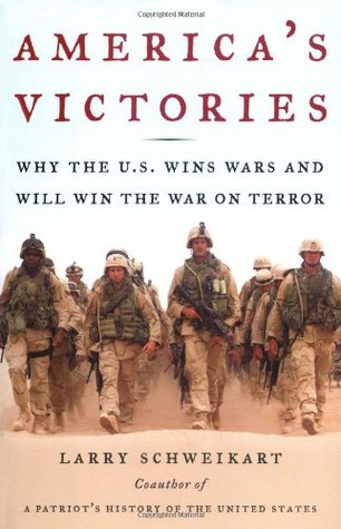America's Victories: Why the U. S. Wins Wars and Can Win the War on Terror written by Larry Schweikart