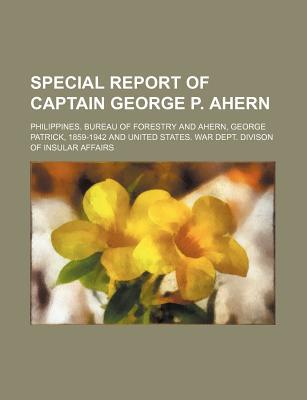 Special Report of Captain George P. Ahern magazine reviews