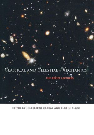 Classical and Celestial Mechanics: The Recife Lectures book written by Hildeberto Cabral