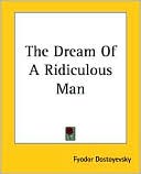 The Dream of a Ridiculous Man book written by Fyodor Dostoevsky