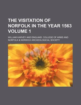 The Visitation of Norfolk in the Year 1563 Volume 1 magazine reviews