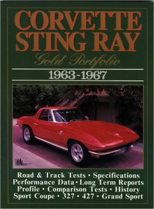 Corvette Stingray Gold Portfolio, 1963-1967 (Brooklands Road Test Books Series) book written by R.M. Clarke