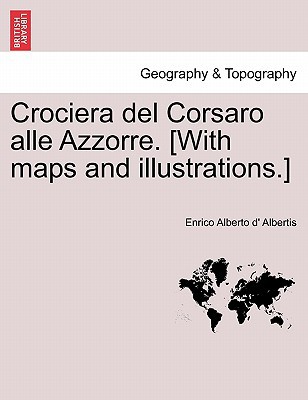 Crociera del Corsaro Alle Azzorre. [With Maps and Illustrations.] magazine reviews