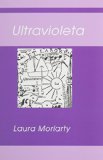 Ultravioletta book written by Laura Moriarty