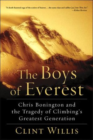 The Boys of Everest: Chris Bonington and the Tragedy of Climbing's Greatest Generation book written by Clint Willis