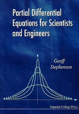 Partial differential equations for scientists and engineers book written by Geoffrey Stephenson