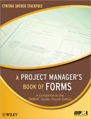 A Project Manager's Book of Forms: A Companion to the PMBOK Guide book written by Cynthia Stackpole Snyder
