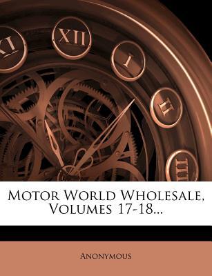 Motor World Wholesale, Volumes 17-18... magazine reviews