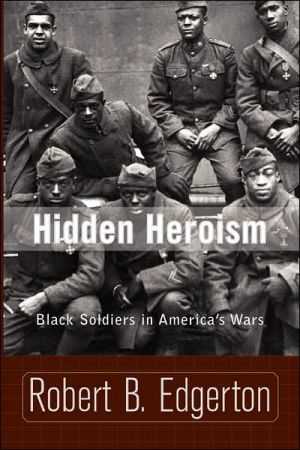 Hidden Heroism: Black Soldiers in America's Wars book written by Robert Edgerton