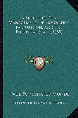 A Sketch of the Management of Pregnancy, Parturition, and the Puerperal State magazine reviews