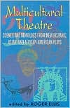 Multicultural Theatre: Scenes and Monologs from New Hispanic, Asian, and African-American Plays book written by Roger Ellis