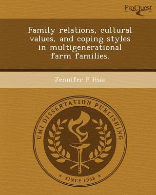 Family Relations, Cultural Values, and Coping Styles in Multigenerational Farm Families. magazine reviews