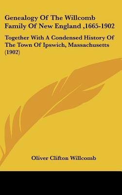 Genealogy Of The Willcomb Family Of New England ,1665-1902 magazine reviews