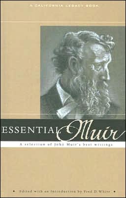 Essential Muir: A Selection of John Muir's Best Writings book written by Fred White