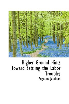 Higher Ground Hints Toward Settling the Labor Troubles magazine reviews