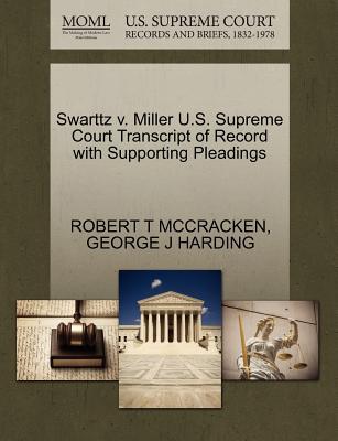 Swarttz V. Miller U.S. Supreme Court Transcript of Record with Supporting Pleadings magazine reviews