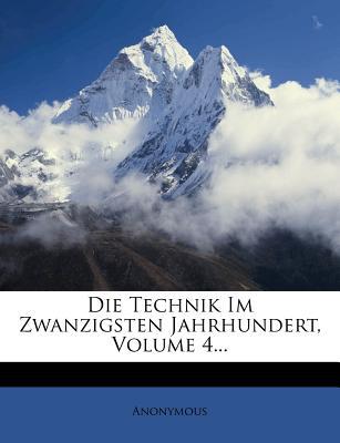 Die Technik Im Zwanzigsten Jahrhundert, Volume 4... magazine reviews