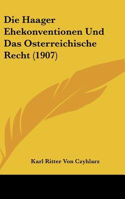 Die Haager Ehekonventionen Und Das Osterreichische Recht (1907), , Die Haager Ehekonventionen Und Das Osterreichische Recht (1907)
