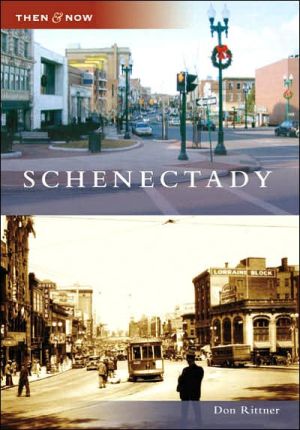 Schenectady, New York (Then and Now Series) book written by Don Rittner