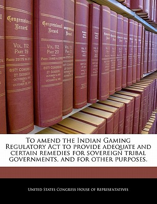 To Amend the Indian Gaming Regulatory ACT to Provide Adequate & Certain Remedies for Sovereign Triba magazine reviews