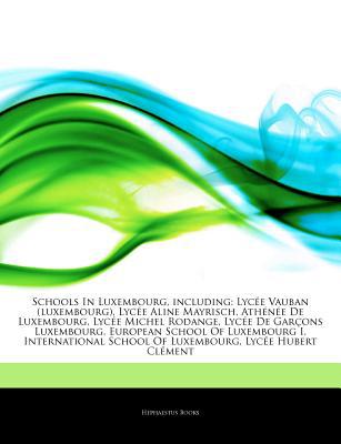 Articles on Schools in Luxembourg, Including, , Articles on Schools in Luxembourg, Including