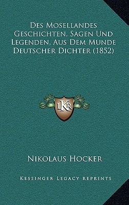 Des Mosellandes Geschichten, Sagen Und Legenden, Aus Dem Munde Deutscher Dichter magazine reviews