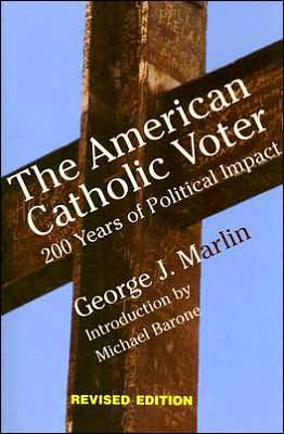 The American Catholic Voter: 200 Years of Political Impact book written by George J. Marlin
