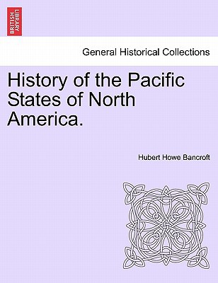 History of the Pacific States of North America. Vol. I. magazine reviews