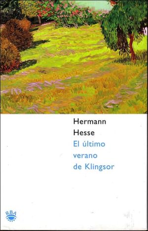 El ultimo verano de Klingsor (Klingsor's Last Summer) book written by Hermann Hesse