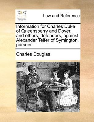 Information for Charles Duke of Queensberry & Dover, & Others, Defenders, Against Alexander Telfer o magazine reviews