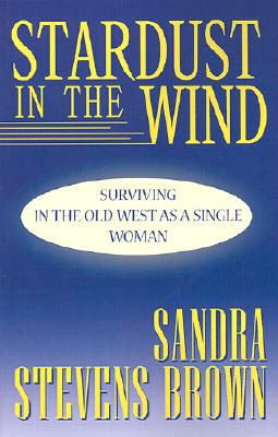 Stardust in the Wind: Surviving in the Old West As a Single Woman magazine reviews