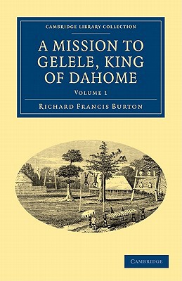 A Mission to Gelele, King of Dahome, Volume 1 magazine reviews
