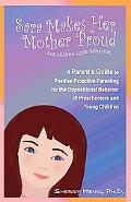 Sara Makes Her Mother Proud...and Learns Good Behavior A Parent's Guide to Positive Proactiv... magazine reviews