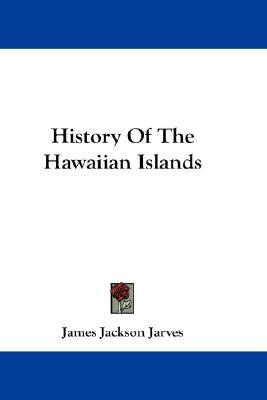 History of the Hawaiian Islands book written by James Jackson Jarves