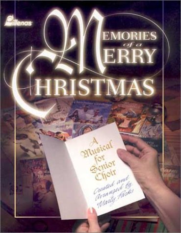 Memories of a Merry Christmas: A Musical for Senior Choir book written by Marty Parks