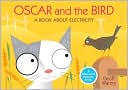 Oscar and the Bird: A Book About Electricity book written by Geoff Waring