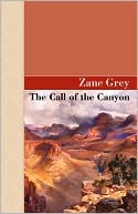 The Call of the Canyon book written by Zane Grey