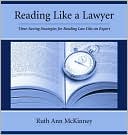Reading like a Lawyer: Time-Saving Strategies for Reading Law like an Expert book written by Ruth Ann McKinney