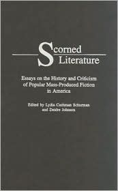 Scorned Literature: Essays on the History and Criticism of Popular Mass-Produced Fiction in America, Vol. 75